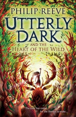 Utterly Dark and the Heart of the Wild - Philip Reeve [KSIĄŻKA]