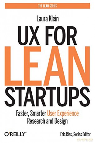 UX for Lean Startups: Faster, Smarter User Experience Research and Design - Laura Klein [KSIĄŻKA]