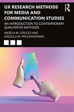 UX Research Methods for Media and Communication Studies: An Introduction to Contemporary Qualitative Methods - Angela M. Cirucci [KSIĄŻKA]