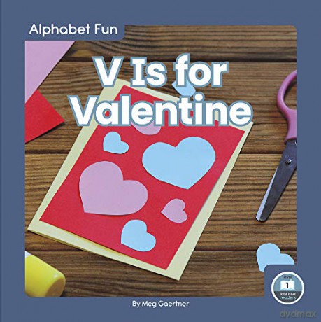 V Is for Valentine (Alphabet Fun) (Alphabet Fun: Little Blue Readers, Level 1) - Meg Gaertner [KSIĄŻKA]