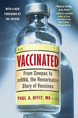Vaccinated: From Cowpox to Mrna, the Remarkable Story of Vaccines - M.D. Paul A. Offit [KSIĄŻKA]