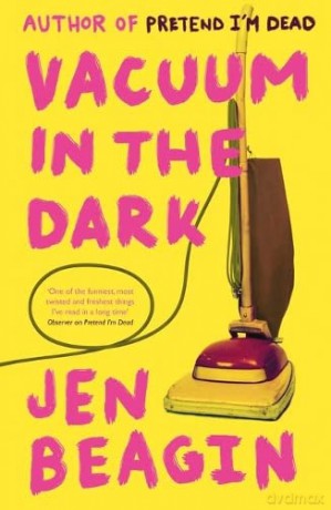 Vacuum in the Dark: SHORTLISTED FOR THE BOLLINGER EVERYMAN WODEHOUSE PRIZE FOR COMIC FICTION, 2019 - Jen Beagin [KSIĄŻKA]
