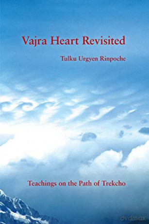 Vajra Heart Revisited: Teachings on the Path of Trekcho - Tulku Urgyen Rinpoche [KSIĄŻKA]