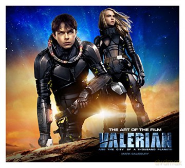 Valerian and the City of a Thousand Planets the Art of the Film (Valerian Film Tie in) - Mark Salisbury [KSIĄŻKA]