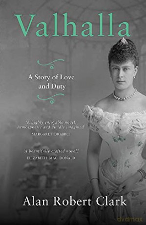 Valhalla: The untold story of Queen Elizabeth's grandmother, Queen Mary - Alan Robert Clark [KSIĄŻKA]
