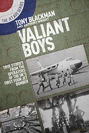 Valiant Boys: True Stories from the Operators of the Uk's First Four-Jet Bomber (Jet Age): True Tales from the Operators of the UK's First Four-Jet Bomber: 7 (The Jet Age Series) - Tony Blackman [KSIĄŻKA]