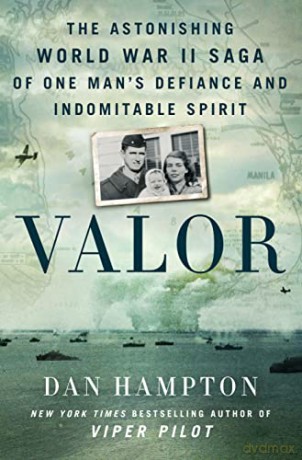 Valor: The Astonishing World War II Saga of One Man's Defiance and Indomitable Spirit - Dan Hampton [KSIĄŻKA]
