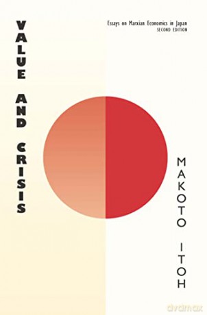 Value and Crisis: Essays on Marxian Economics in Japan - Makoto Itoh [KSIĄŻKA]