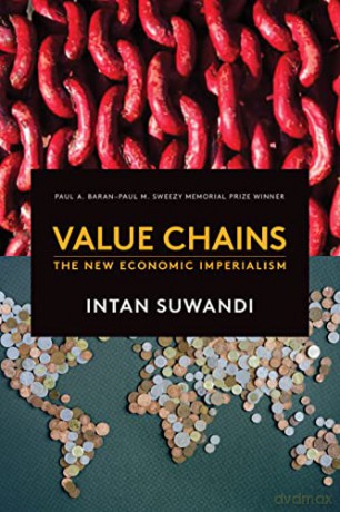 Value Chains: The New Economic Imperialism - Intan Suwandi [KSIĄŻKA]