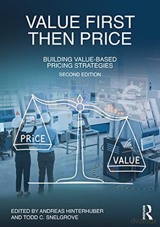 Value First, Then Price: Building Value-Based Pricing Strategies - Andreas Hinterhuber [KSIĄŻKA]