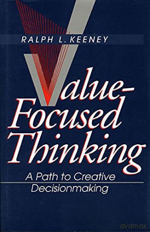 Value-Focused Thinking: Path to Creative Decisionmaking: A Path to Creative Decisionmaking - Ralph L Keeney [KSIĄŻKA]