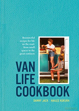 Van Life Cookbook: Resourceful recipes for life on the road: from small spaces to the great outdoors - Danny Jack [KSIĄŻKA]