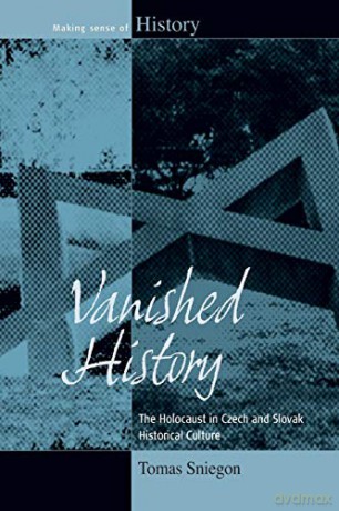 Vanished History: The Holocaust in Czech and Slovak Historical Culture: 18 (Making Sense of History, 18) - Tomas Sniegon [KSIĄŻKA]