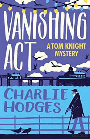Vanishing Act (A Tom Knight Mystery) - Charlie Hodges [KSIĄŻKA]