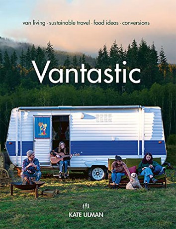 Vantastic: Van Living, Sustainable Travel, Food Ideas, Conversions - Kate Ulman [KSIĄŻKA]
