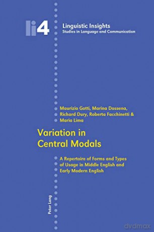 Variation in Central Modals; A Repertoire of Forms and Types of Usage in Middle English and Early Modern English (4) (Linguistic Insights) - Roberta Facchinetti [KSIĄŻKA]