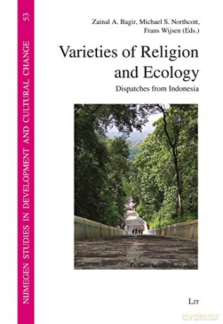 Varieties of Religion and Ecology: Dispatches from Indonesia (Nijmegen Studies in Development and Cult) - Michael S Northcott [KSIĄŻKA]