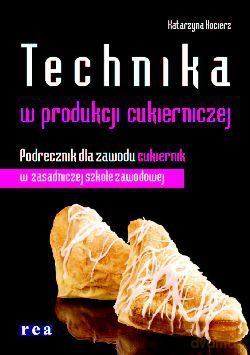 Technika W Produkcji Cukierniczej [KSIĄŻKA]