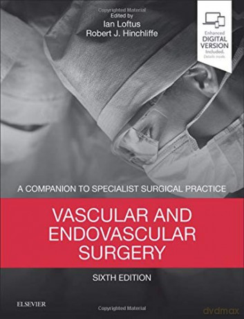 Vascular and Endovascular Surgery: A Companion to Specialist Surgical Practice, 6e - Ian Loftus MD FRCS [KSIĄŻKA]