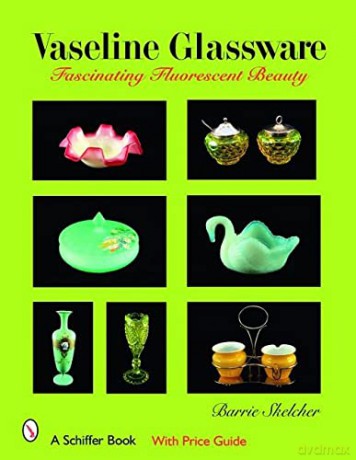 Vaseline Glassware: Fascinating Fluorescent Beauty (Schiffer Book) - Barrie Skelcher [KSIĄŻKA]