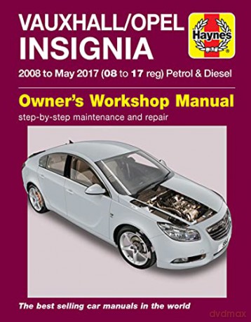 Vauxhall/Opel Insignia Service and Repair Manual: 08-17 [KSIĄŻKA]