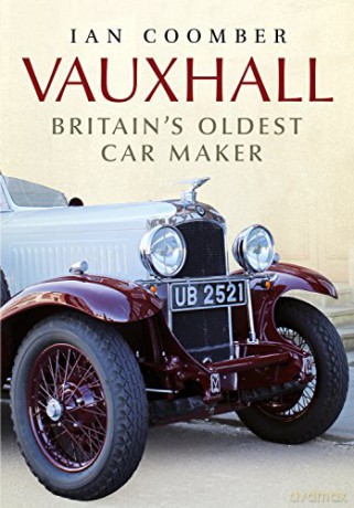 Vauxhall: Britain's Oldest Car Maker - Ian Coomber [KSIĄŻKA]