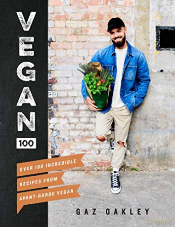 Vegan 100: Over 100 incredible recipes from @avantgardevegan - Gaz Oakley [KSIĄŻKA]
