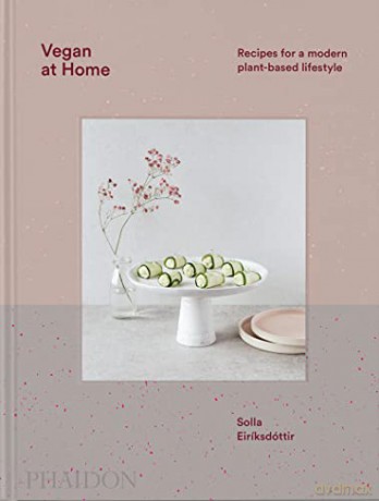 Vegan at Home: Recipes for a modern plant-based lifestyle - Solla Eiriksdottir [KSIĄŻKA]