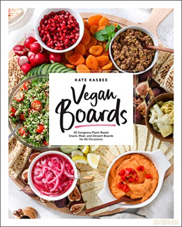 Vegan Boards: 50 Gorgeous Plant-Based Snack, Meal, and Dessert Boards for All Occasions - Kate Kasbee [KSIĄŻKA]
