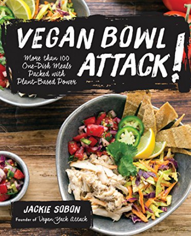 Vegan Bowl Attack!: More than 100 One-Dish Meals Packed with Plant-Based Power - Jackie Sobon [KSIĄŻKA]