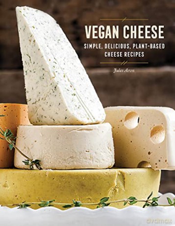 Vegan Cheese: Simple, Delicious Plant-Based Recipes - Jules Aron [KSIĄŻKA]