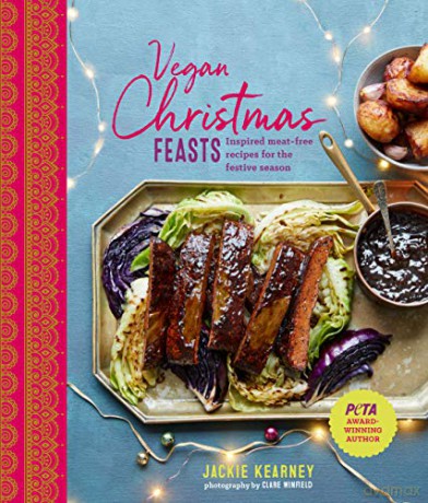 Vegan Christmas Feasts: Inspired meat-free recipes for the festive season - Jackie Kearney [KSIĄŻKA]
