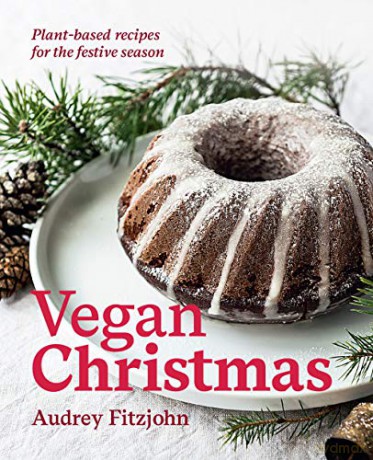 Vegan Christmas: 30+ plant-based recipes for the festive season - Audrey Fitzjohn [KSIĄŻKA]