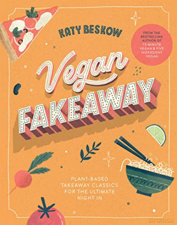 Vegan Fakeaway: Plant-based takeaway classics for the ultimate night in - Katy Beskow [KSIĄŻKA]