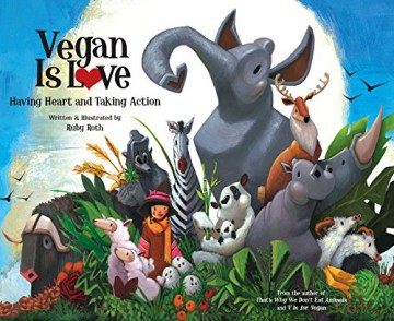 Vegan Is Love: Having Heart and Taking Action - Ruby Roth [KSIĄŻKA]