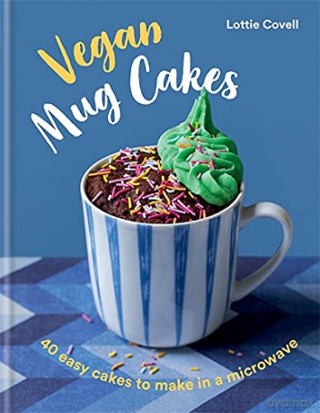 Vegan Mug Cakes: 40 Easy Cakes to Make in a Microwave - Lottie Covell [KSIĄŻKA]