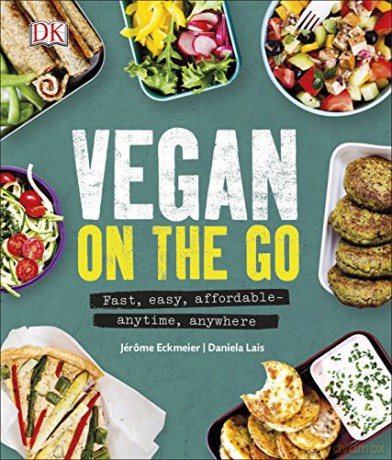 Vegan on the Go: Fast, Easy, Affordable-Anytime, Anywhere - Jérôme Eckmeier [KSIĄŻKA]