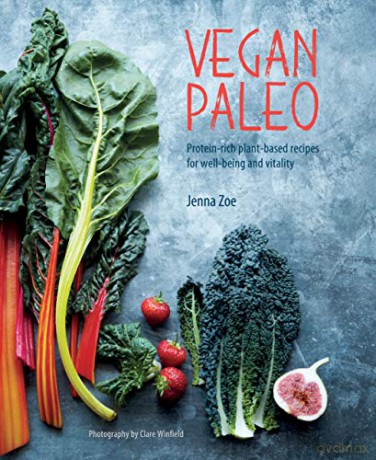 Vegan Paleo: Protein-rich plant-based recipes for well-being and vitality - Jenna Zoe [KSIĄŻKA]