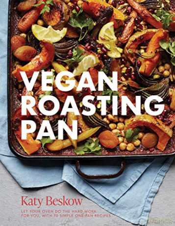 Vegan Roasting Pan: Let Your Oven Do the Hard Work for You, With 70 Simple One-Pan Recipes - Katy Beskow [KSIĄŻKA]