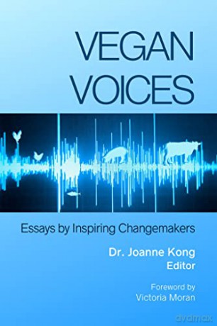 Vegan Voices: Essays by Inspiring Changemakers - Dr. Joanne Kong (Editor) [KSIĄŻKA]