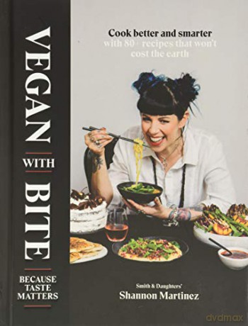 Vegan With Bite: Because Taste Matters - Shannon Martinez [KSIĄŻKA]
