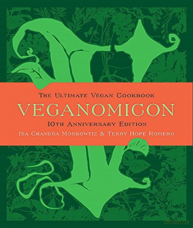 Veganomicon, 10th Anniversary Edition: The Ultimate Vegan Cookbook - Isa Moskowitz [KSIĄŻKA]