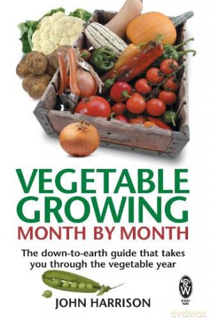 Vegetable Growing Month-by-month: The Down-to-earth Guide That Takes You Through the Vegetable Year - John Harrison [KSIĄŻKA]