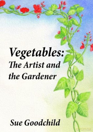 Vegetables - The Artist and the Gardener - Sue Goodchild [KSIĄŻKA]