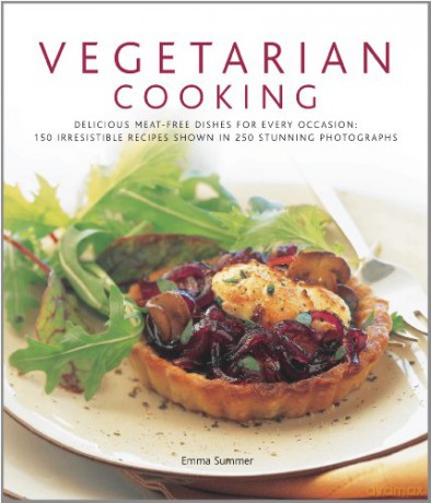 Vegetarian Cooking: Delicious Meat-Free Dishes for Every Occasion: 150 Irresistible Recipes Shown in 250 Stunning Photographs - Emma Summer [KSIĄŻKA]