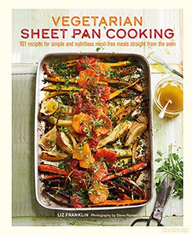 Vegetarian Sheet Pan Cooking: 101 recipes for simple and nutritious meat-free meals straight from the oven - Liz Franklin [KSIĄŻKA]