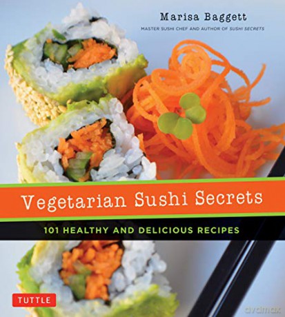 Vegetarian Sushi Secrets: 101 Healthy and Delicious Recipes - Marisa Baggett [KSIĄŻKA]