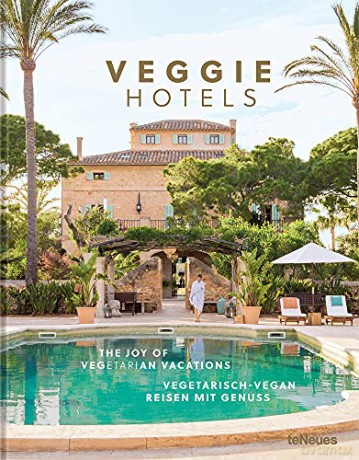 Veggie Hotels: The Joy of Vegetarian Vacations - teNeues Verlag [KSIĄŻKA]