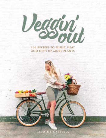 Veggin' Out: 100 recipes to mimic meat and dish up more plants - Jasmine Cassells [KSIĄŻKA]