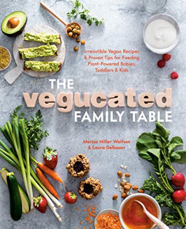 Vegucated Family Table: Irresistible Vegan Recipes and Proven Tips for Feeding Plant-Powered Babies, Toddlers, and Kids - Marisa Miller Wolfson [KSIĄŻKA]